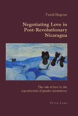 Negotiating Love in Post-Revolutionary Nicaragua