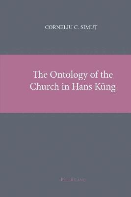 Corneliu Simut - Ontology of the Church in Hans Kueng, Häftad