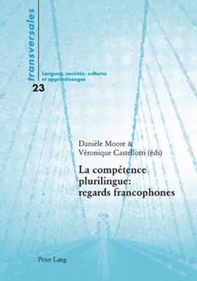 Aline Gohard-Radenkovic, Danièle Moore, Véronique Castellotti - La Compétence Plurilingue: Regards Francophones, Häftad. Tillgänglighet: Lägg i varukorg