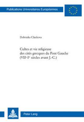 Dobrinka Chiekova - Cultes Et Vie Religieuse Des Cités Grecques Du Pont Gauche (VII E -I Er Siècles Avant J.-C.), Häftad. Tillgänglighet: Lägg i varukorg