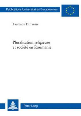 Laurentiu D Tanase - Pluralisation Religieuse Et Société En Roumanie, Häftad. Tillgänglighet: Lägg i varukorg