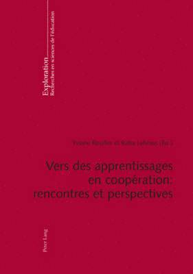 Bernard Schneuwly, Yviane Rouiller, Katia Lehraus - Vers Des Apprentissages En Coopération: Rencontres Et Perspectives, Häftad