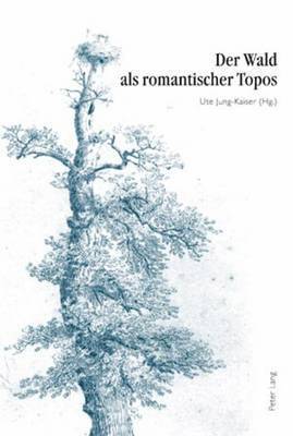 Ute Jung-Kaiser - Der Wald ALS Romantischer Topos, Inbunden