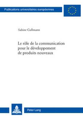 Sabine Cullmann - rôle de la communication pour le développement de produits nouveaux, Häftad