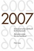 Schweizerisches Jahrbuch Fuer Kirchenrecht. Band 12 (2007)- Annuaire Suisse de Droit Ecclsial. Volume 12 (2007)