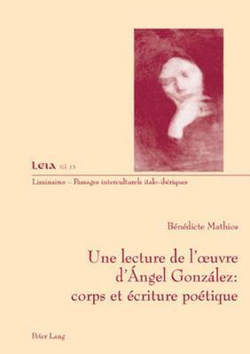 Bénédicte Mathios, Silvia Fabrizio-Costa - Une Lecture de l'Oeuvre d'Ángel González: Corps Et Écriture Poétique, Häftad