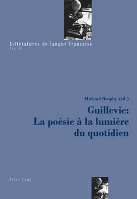 Catherine Mayaux, Michael Brophy - Guillevic: La Poésie À La Lumière Du Quotidien, Häftad