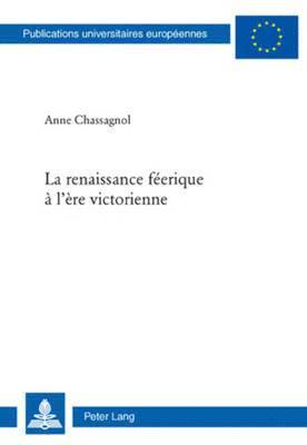 Anne Chassagnol - La Renaissance Féerique À l'Ère Victorienne, Häftad