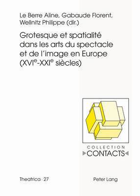 Jean-Marie Valentin, Aline Le Berre, Florent Gebaude, Philippe Wellnitz - Grotesque Et Spatialité Dans Les Arts Du Spectacle Et de l'Image En Europe (Xvie--Xxie Siècles), Häftad