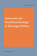 Autonomy and Food Biotechnology in Theological Ethics