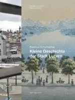 Beatrice Schumacher - Luzern im Wandel der Zeiten 16. Kleine Geschichte der Stadt Luzern, Inbunden. Tillgänglighet: Lägg i varukorg