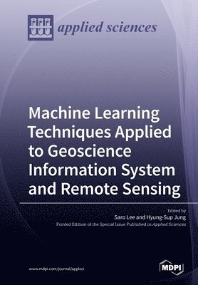 Machine Learning Techniques Applied to Geoscience Information System and Remote Sensing, Häftad