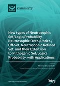 New types of Neutrosophic Set/Logic/Probability, Neutrosophic Over-/Under-/Off-Set, Neutrosophic Refined Set, and their Extension to Plithogenic Set/Logic/Probability, with Applications