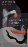 Alexander Kamber - Nachtblaue Blumen, Inbunden. Tillgänglighet: Lägg i varukorg