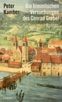 Peter Kamber - Die himmlischen Versuchungen des Conrad Grebel, Inbunden