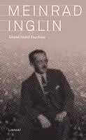 Meinrad Inglin - Grand Hotel Excelsior, Inbunden. Tillgänglighet: Lägg i varukorg