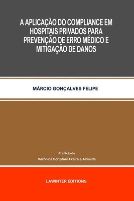 Márcio Gonçalves Felipe - Aplicação Do Compliance Em Hospitais Privados Para Prevenção de Erro Médico E Mitigação de Danos, Häftad