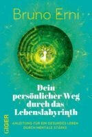 Bruno Erni - Dein persönlicher Weg durch das Lebenslabyrinth, Häftad