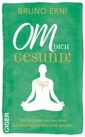 Bruno Erni - OM dich GESUND!, Inbunden