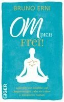Bruno Erni - OM dich FREI!, Inbunden