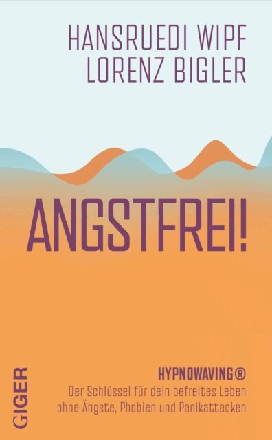 Wipf Hansruedi Bigler Lorenz - ANGSTFREI!, E-bok