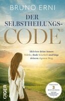 Bruno Erni - Der Selbstheilungscode - Der Selbstheilungscode. Aktiviere deine innere Stärke, finde Klarheit und folge deinem eigenen Weg. Innere Blockaden lösen, alte Muster loslassen: erkenne die Signale deines Körpers und deines Herzens, Inbunden