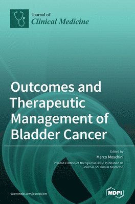 Outcomes and Therapeutic Management of Bladder Cancer, Inbunden