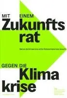 Sonia I. Seneviratne, Laura Zimmermann, Markus Notter, Andreas Spillmann - Mit einem Zukunftsrat gegen die Klimakrise, Häftad. Tillgänglighet: Lägg i varukorg