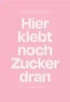 Bruna Casagrande, Fabiana Senkpiel, Celia und Nathalie Sidler - Hier klebt noch Zucker dran, Häftad. Tillgänglighet: Lägg i varukorg