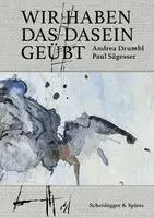 Andrea Drumbl, Paul Sägesser - Wir haben das Dasein geübt, Inbunden. Tillgänglighet: Lägg i varukorg
