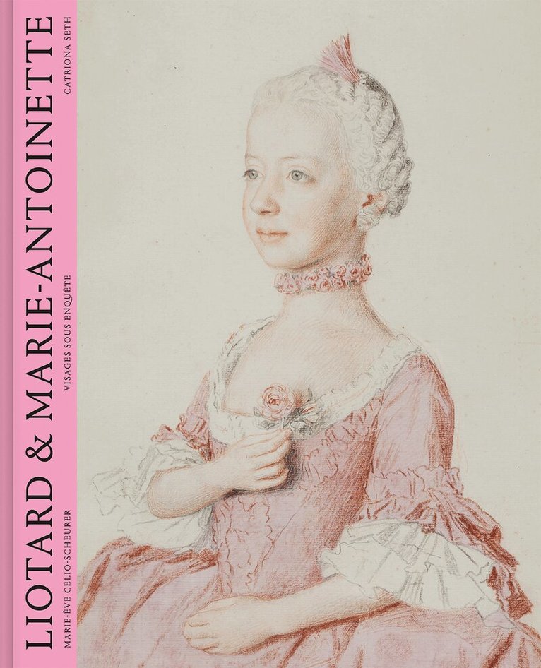 Catriona Seth, Marie-Eve Celio-Scheurer - Liotard et Marie-Antoinette, Inbunden
