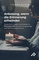 Morse Louise - Anbetung, wenn die Erinnerung schwindet, Häftad