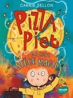 Carrie Sellon - Pizza Piet: Das erste Stück Magie, Inbunden