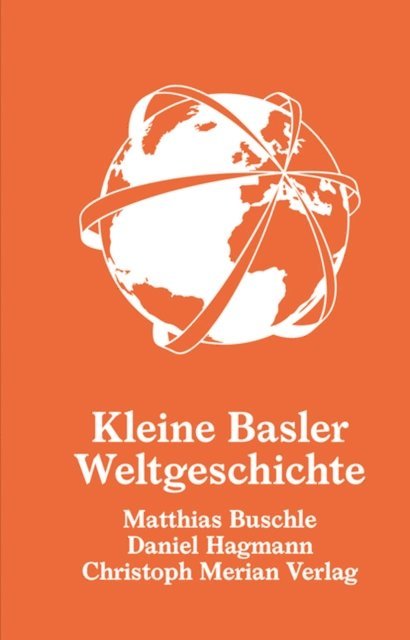 Daniel Hagmann, Matthias Buschle - Kleine Basler Weltgeschichte, E-bok