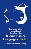 Benjamin Adler, Meret Ernst, Dorothée King - Kleine Basler Designgeschichte, Inbunden
