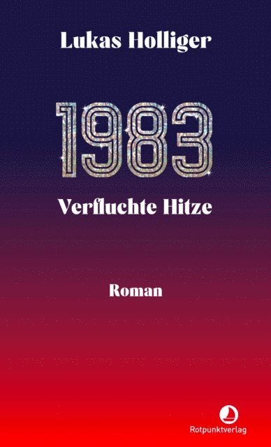 Lukas Holliger - 1983. Verfluchte Hitze, E-bok