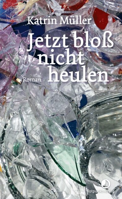 Katrin Muller - Jetzt blo nicht heulen, E-bok