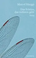 Marcel Hänggi - Das Schöne, das verloren geht, Inbunden. Tillgänglighet: Lägg i varukorg