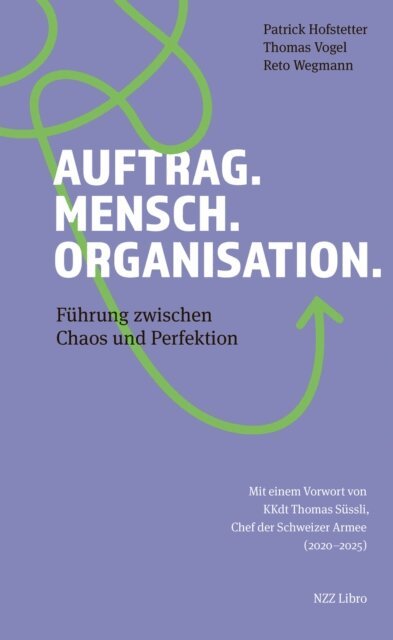 Reto Wegmann, Thomas Vogel, Patrick Hofstetter - Auftrag. Mensch. Organisation., E-bok