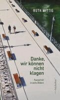 Ruth Wittig - Danke, wir können nicht klagen, Inbunden