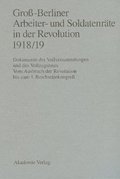 Gro�-Berliner Arbeiter- und Soldatenr�te in der Revolution 1918/19