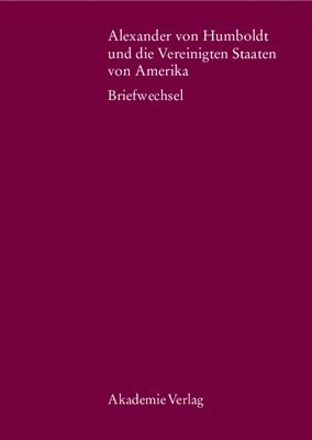 Ingo Schwarz - Alexander Von Humboldt Und Die Vereinigten Staaten Von Amerika: Briefwechsel, Inbunden. Tillgänglighet: Tillfälligt slut