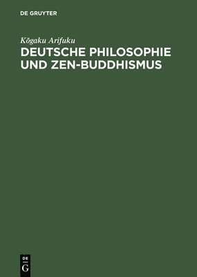Kogaku Arifuku - Deutsche Philosophie und Zen-Buddhismus, Inbunden
