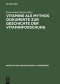 Vitamine ALS Mythos. Dokumente Zur Geschichte Der Vitaminforschung