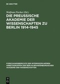 Die Preuische Akademie Der Wissenschaften Zu Berlin 1914-1945