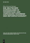 Die Deutschen Dominikaner in Widerstand Und Anpassung Whrend Der Reformationszeit