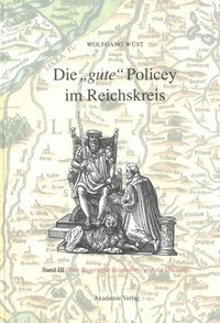 Die Gute Policey Im Bayerischen Reichskreis Und in Der Oberpfalz