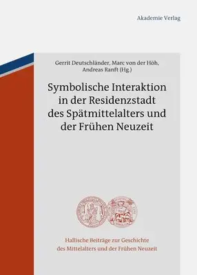 Gerrit Deutschländer, Marc Höh - Symbolische Interaktion in Der Residenzstadt Des Spätmittelalters Und Der Frühen Neuzeit, Inbunden. Tillgänglighet: Tillfälligt slut
