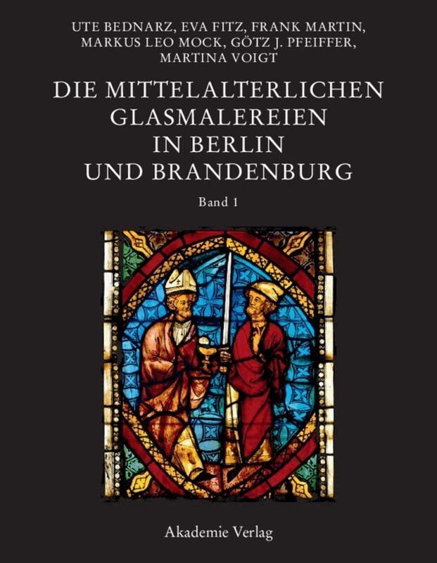 Ute Bednarz, Eva Fitz, Peter Knüvener, Frank Martin, Markus Mock, Götz J. Pfeiffer, Martina Voigt - Die mittelalterlichen Glasmalereien in Berlin und Brandenburg, Inbunden. Tillgänglighet: Tillfälligt slut