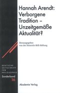 Hannah Arendt: Verborgene Tradition - UnzeitgemÃ¿Ã¿e AktualitÃ¿t?
